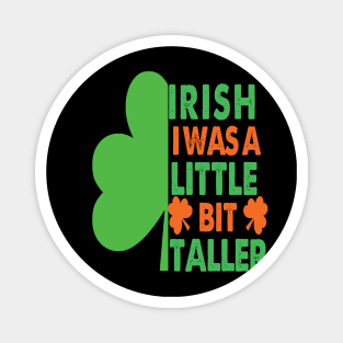 Irish I Was A Little Bit Taller Celebrate St Patricks Day Tee Magnet